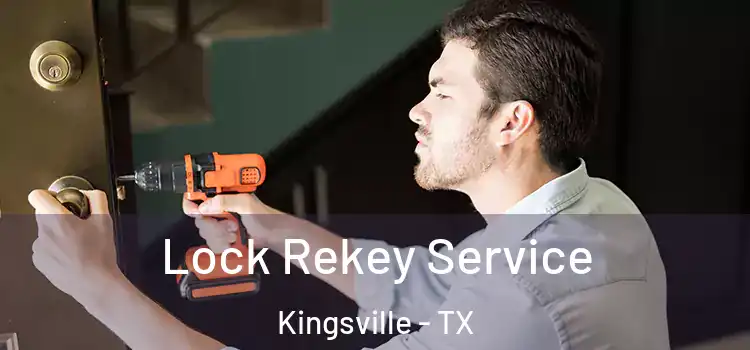 Lock Rekey Service Kingsville - TX