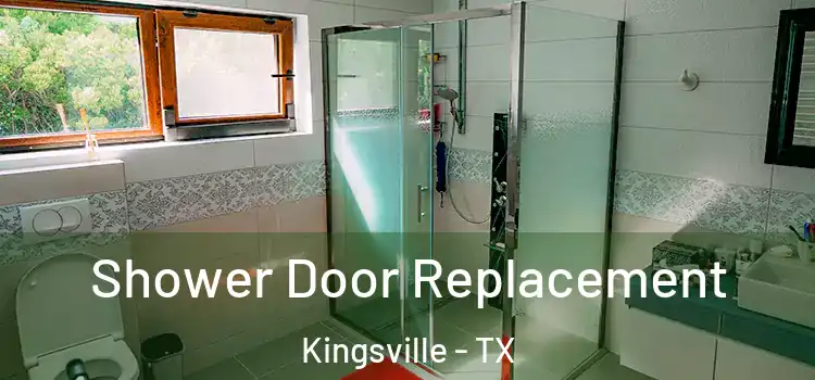 Shower Door Replacement Kingsville - TX