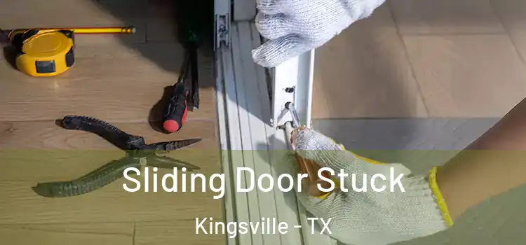 Sliding Door Stuck Kingsville - TX
